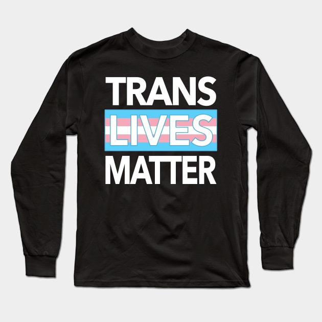 TRANS LIVES MATTER Long Sleeve T-Shirt by Tainted